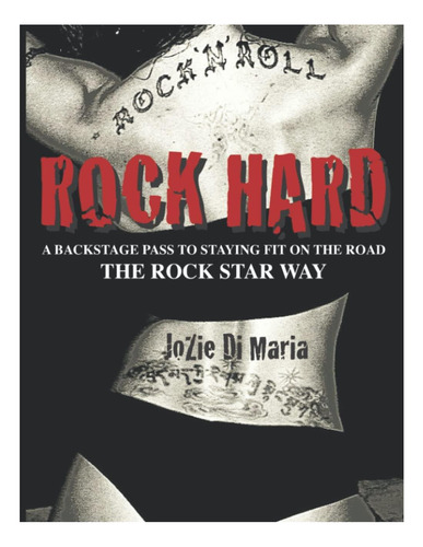 Libro: Rock Hard: A Backstage Pass To Staying Fit On The Roa