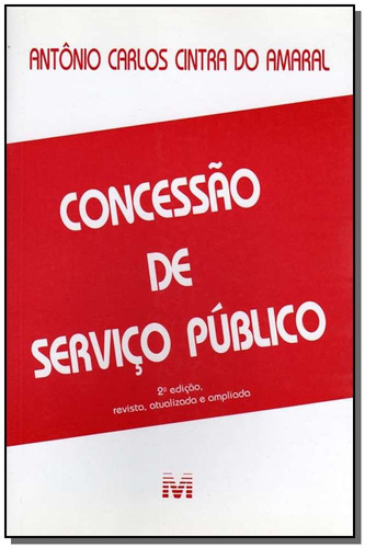 Concessão de serviço público - 2 ed./2002, de Amaral, Antonio C. C.. Editora Malheiros Editores LTDA, capa mole em português, 2002