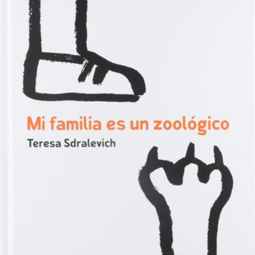 Mi Familia Es Un Zoologico, De Sdralevich, Teresa. Editorial Fondo De Cultura Económica, Tapa Dura En Español, 2018