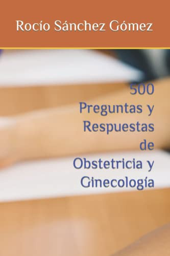 500 Preguntas Y Respuestas De Obstetricia Y Ginecologia (spa