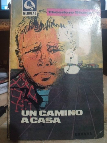 Theodore Sturgeon - Un Camino A Casa / Nebulae Edhasa