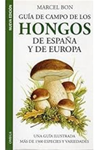 Guia Campo Hongos De España Y Europa (guias Del Naturalista-
