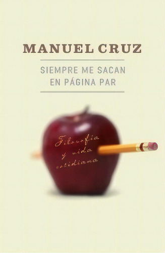 Siempre Me Sacan En Página Par, De Manuel Cruz. Serie N/a Editorial Paidós, Tapa Dura En Español, 2007