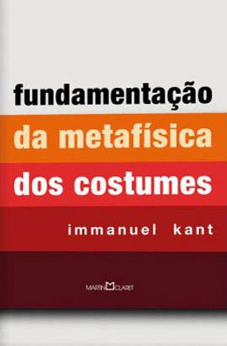 Fundamentação Da Metafísica Dos Costumes