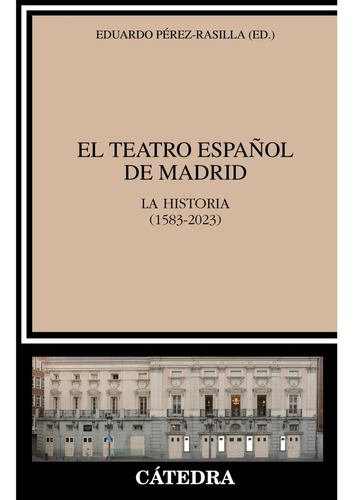 El Teatro Espaãâol De Madrid, De Perez-rasilla, Eduardo. Editorial Ediciones Catedra, Tapa Blanda En Español