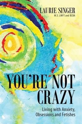 Libro You're Not Crazy : Living With Anxiety, Obsessions ...
