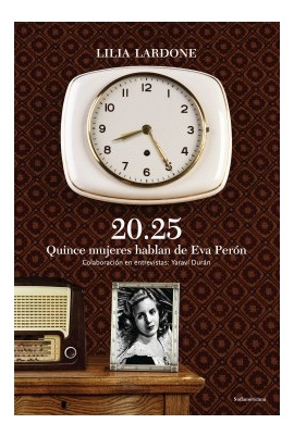 Libro 20 25 Quince Mujeres Habla De Eva Peron De Lardone Lil