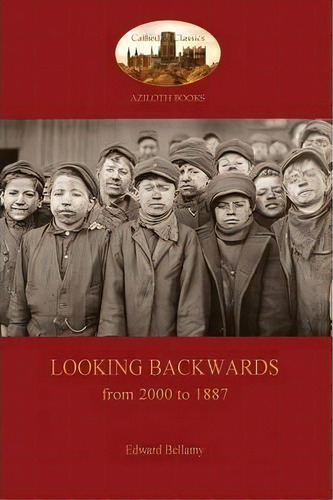 Looking Backwards, From 2000 To 1887, De Edward Bellamy. Editorial Aziloth Books, Tapa Blanda En Inglés