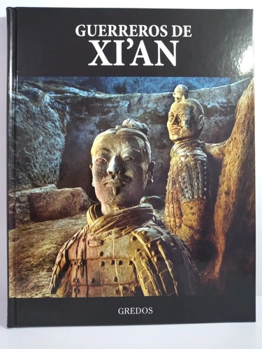 Guerreros De Xian -coleccion Arqueologia Gredos - Tapa Dura 