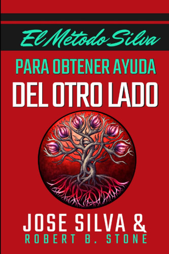 El Metodo Silva Para Obtener Ayuda Del Otro Lado (spanish Edition), De Silva, José. Editorial Independently Published, Tapa Blanda En Español, 2022