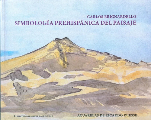 Simbología Prehispánica Del Paisaje - Carlos Brignardello 