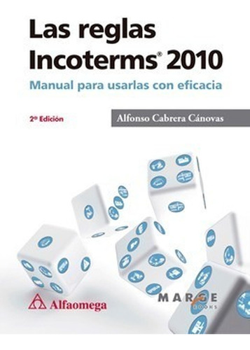 Reglas Incoterms 2010 2ed. Manual Para Usarlas Con Eficacia 