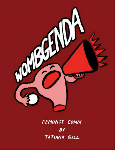 Wombgenda: Feminist Comix, De Gill, Tatiana. Editorial Createspace, Tapa Blanda En Inglés