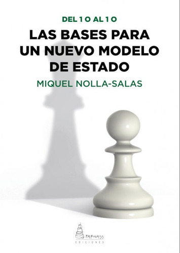Las Bases Para Un Nuevo Modelo De Estado, De Nolla-salas, Miquel. Editorial Parnass Ediciones, Tapa Blanda En Español
