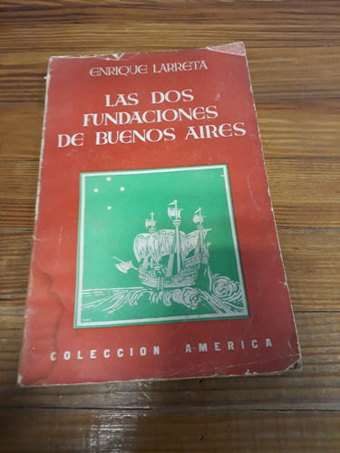 Las Dos Fundaciones De Buenos Aires. Enrique Larreta 
