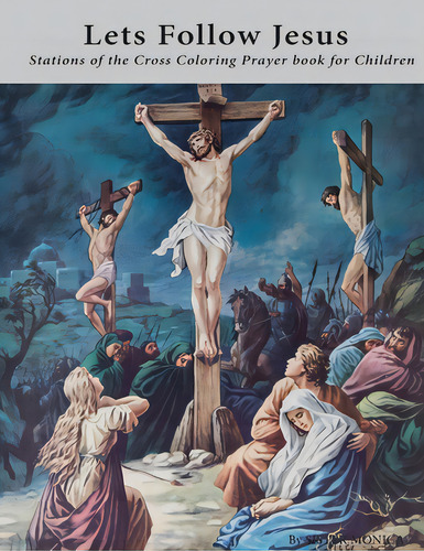 Lets Follow Jesus - Stations Of The Cross Coloring Prayer Book, De Monica, Sister. Editorial Lightning Source Inc, Tapa Blanda En Inglés