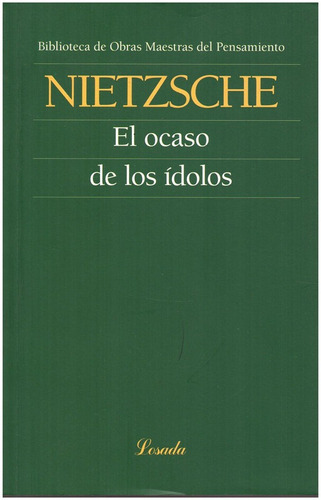 El Ocaso De Los Idolos - Nietzche - Losada S.a.         