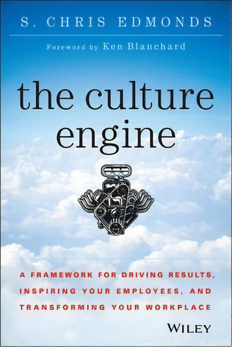 The Culture Engine : A Framework For Driving Results, Inspiring Your Employees, And Transforming ..., De S. Chris Edmonds. Editorial John Wiley & Sons Inc, Tapa Dura En Inglés