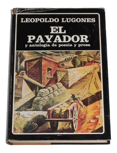 El Payador Y Antologia De Poesia Y Prosa / Leopoldo Lugones