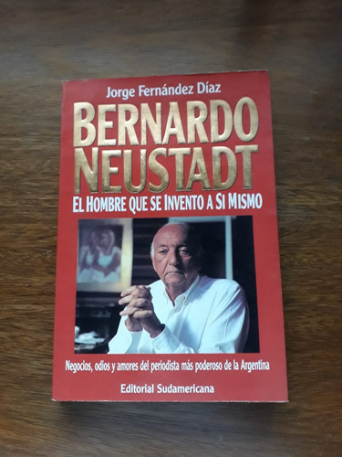 Bernardo Neustadt El Hombre Que Se Inventó A Sí Mismo