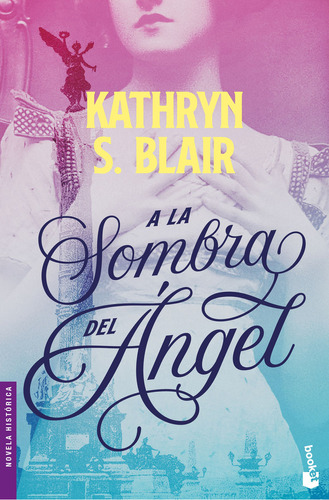 A la sombra del ángel, de Blair, Kathryn S.., vol. 1.0. Editorial Booket Planeta, tapa blanda, edición 1.0 en español, 2023