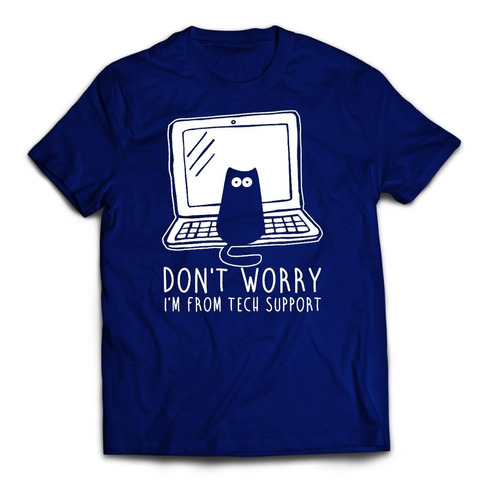 Remera Dont Worry Im From Tech Support Tecnico Informatico