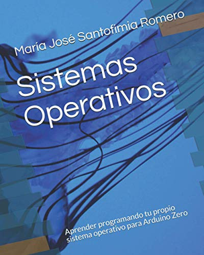 Sistemas Operativos: Aprende Programando Tu Propio Sistema O