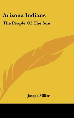 Libro Arizona Indians: The People Of The Sun - Miller, Jo...