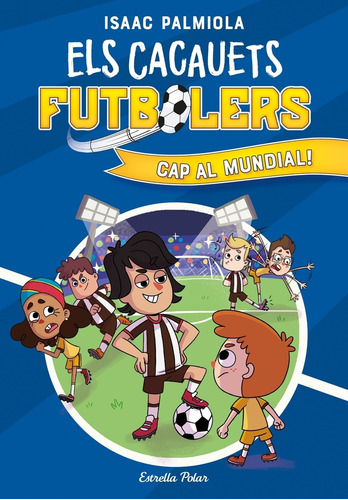 Libro Els Cacauets Futbolers 4. Cap Al Mundial!