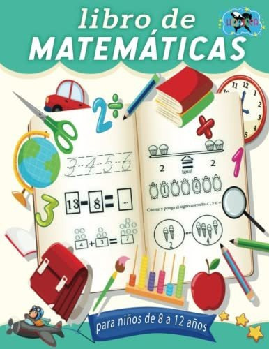 Libro : Libro De Matematicas Para Niños De 8 A 12 Años.. 