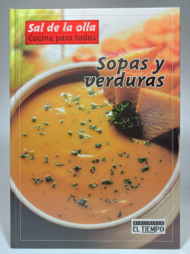 Sopas Y Verduras - Recetas - Biblioteca El Tiempo 2003