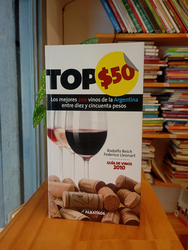 Top 50. Los Mejores 200 Vinos De Argentina. Rodolfo Reich (Usado)
