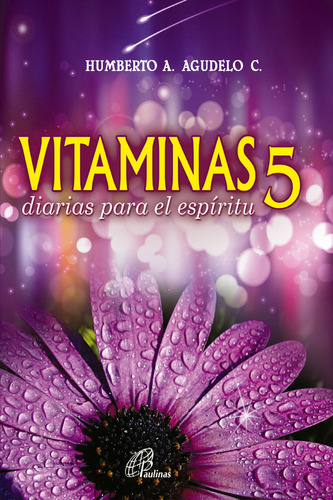 Vitaminas Diarias Para El Espíritu 5, De Humberto A. Agudelo. Editorial Paulinas, Tapa Blanda En Español