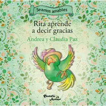 Comprar Rita Aprende A Decir Gracias \u002F Lalito Aprende A Pedir Perdón, De Andrea Y Claudia Paz. Editorial Planeta Junior En Español