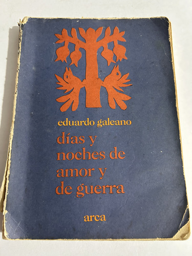 Libro Días Y Noches De Amor Y De Guerra - Eduardo Galeano