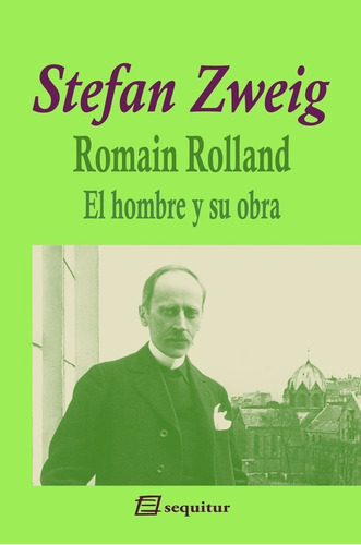 Romain Rolland El Hombre Y Su Obra - Zweig,stefan