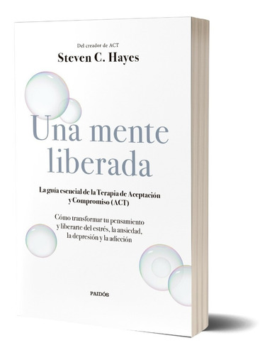 Una Mente Liberada De Steven C. Hayes - Paidós