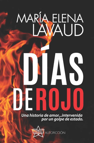 Libro: Días De Rojo: Un Amor Intervenido Por Un Golpe De Est