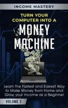 Libro Turn Your Computer Into A Money Machine : Learn The...
