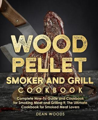 Libro Wood Pellet Smoker And Grill Cookbook : The Ultimat...