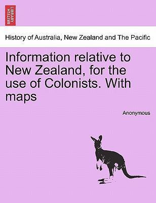 Libro Information Relative To New Zealand, For The Use Of...