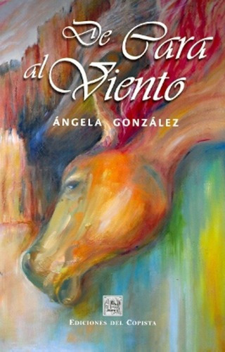 De Cara Al Viento - González, Ángela, De González, Ángela. Editorial Del Copista Ediciones En Español