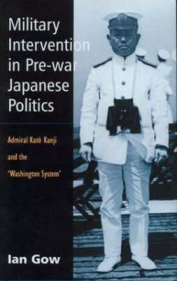 Military Intervention In Pre-war Japanese Politics - Ian ...