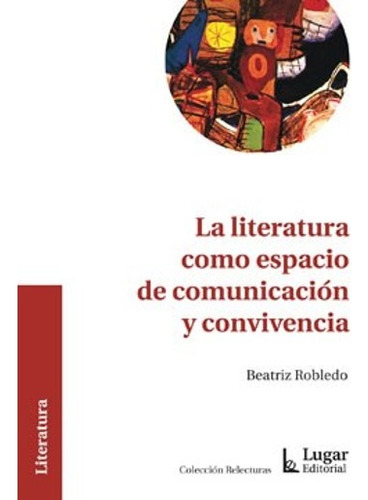 Literatura Como Espacio De Comunicación Y Convivencia. 