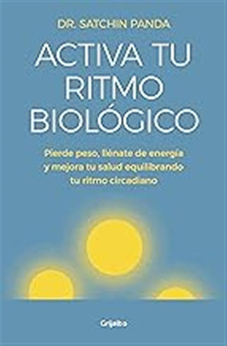 Activa Tu Ritmo Biológico: Pierde Peso, Llénate De Energía Y