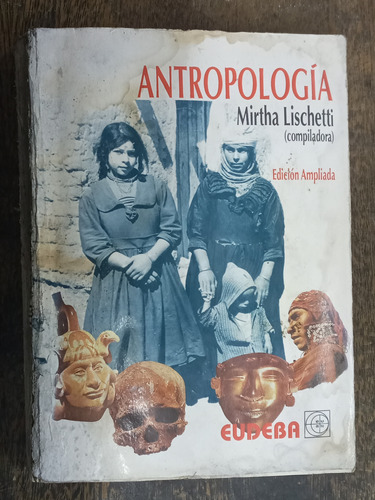 Antropologia * Mirtha Lischetti Y Otros * Eudeba *
