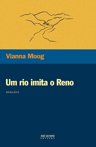 Um rio imita o Reno, de Moog, Vianna. Editora José Olympio Ltda., capa mole em português, 2012