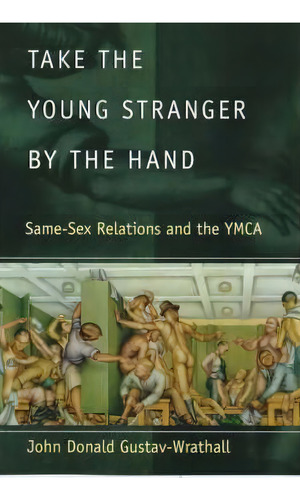 Take The Young Stranger By The Hand, De John Donald Gustav-wrathall. Editorial University Chicago Press, Tapa Blanda En Inglés