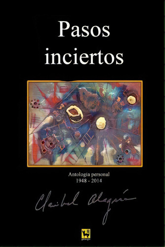 Pasos Inciertos, De Claribel Alegria. Editorial Createspace Independent Publishing Platform, Tapa Blanda En Español