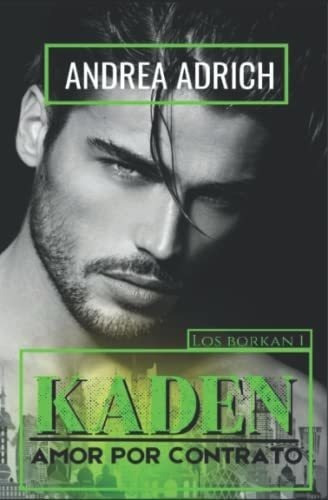 Kaden Amor Por Contrato (los Borkan) - Adrich,..., de Adrich, Andrea. Editorial Independently Published en español